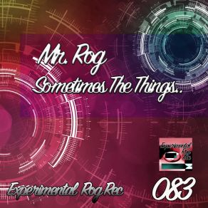 Download track Sometimes The Things... Mr. Rog