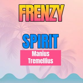 Download track Frenzy Spirit Manius Tremellius