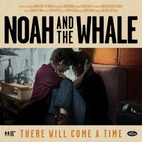 Download track There Will Come A Time Noah And The Whale