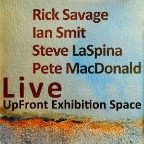 Download track Say Wha? (Live) Ian SmitRick Savage, Steve LaSpina, Pete MacDonald