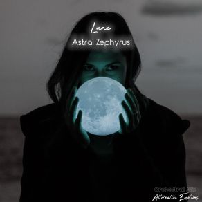 Download track Lune (Orchestral Mix) Astral Zephyrus