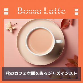 Download track Autumn Whispers In The Coffee Shop Bossa Latte