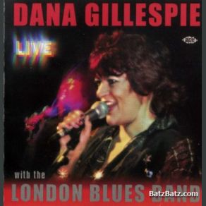 Download track A Lotta What You Got Dana Gillespie