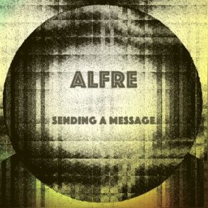 Download track Sending A Message Alfre