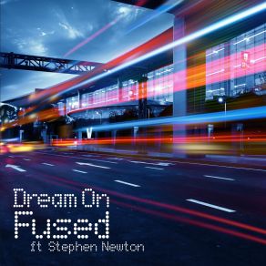 Download track Dream On Fused, Stephen Newton