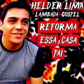 Download track Reforma Essa Casa Pai Helder Lima Seresteiro De Cristo