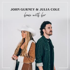 Download track Home With Her (Duet Version) (With John Gurney) John Gurney, Julia Cole