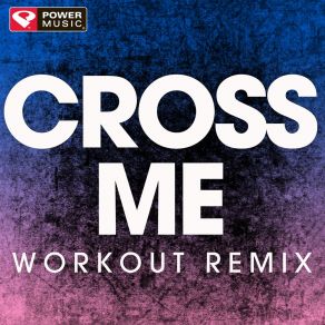 Download track Cross Me (Workout Remix 128 BPM) Power Music Workout