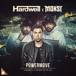 Download track Powermove (Extended Mix) Hardwell, Moksi