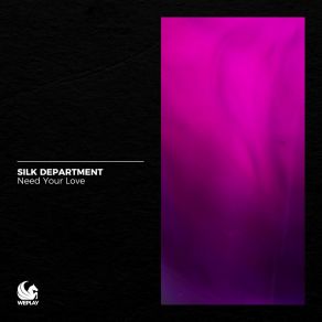 Download track Need Your Love (Extended Mix) Silk Department