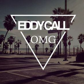 Download track Omg (Radio Edit) Eddy Call