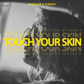 Download track Touch Your Skin (Extended Mix) Flanga