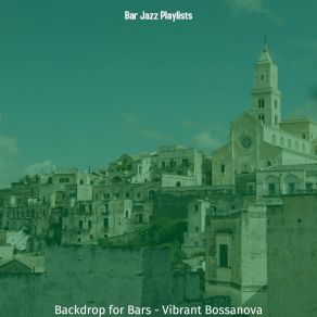 Download track Debonair Bossa Nova - Vibe For Dinner Time Bar Jazz Playlists