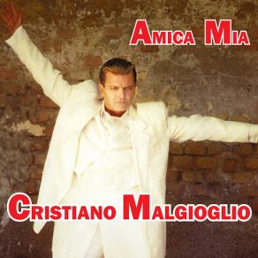 Download track Amica Mia Cristiano Malgioglio