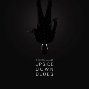 Download track Upside Down Blues Shyfrin Alliance