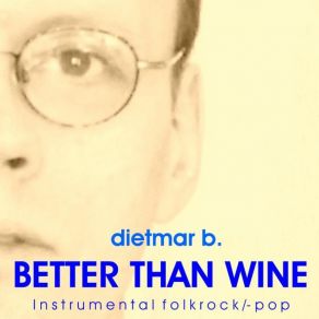 Download track Better Than Wine Dietmar B.