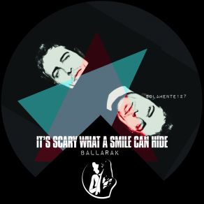 Download track It's Scary What A Smile Can Hide Ballarak