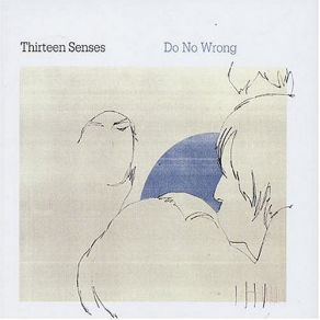 Download track Do No Wrong (Video) Thirteen Senses