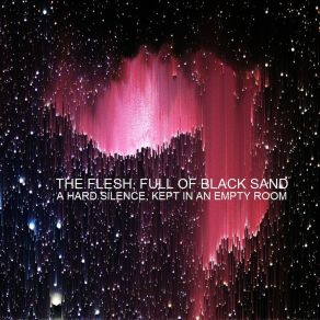 Download track The Planets Sing Like Crystal Goblets In A Musty, Dark, And Windowless Room. And So Do I The Flesh Full Of Black Sand