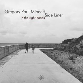 Download track In The Right Hands (Atmospheric Version) Side Liner, Gregory Paul Mineeff