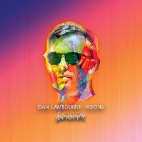 Download track Visions (Extended Mix) Dan Lambourne