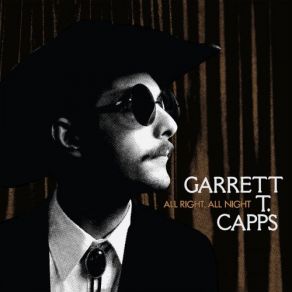 Download track All Right, All Night Garrett T. Capps