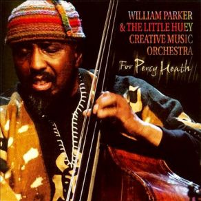 Download track For Percy Heath, Pt. Ii' William Parker, The Little Huey Creative Music Orchestra