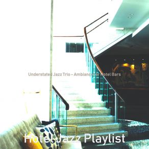 Download track Calm Luxury Hotels Hotel Jazz Playlist