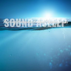 Download track Relaxing Underwater Bubbles Popping Sounds, Pt. 17 Elijah Wagner