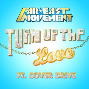 Download track Turn Up The Love The Far East MovementCover Drive