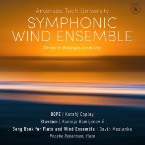 Download track Katahj Copley - DOPE Daniel Belongia, Phoebe RobertsonArkansas Tech University Symphonic Wind Ensemble