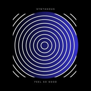 Download track Feel So Good (Radio Edit) Synthhous