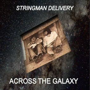 Download track Across The Galaxy Stringman Delivery