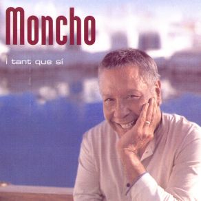 Download track I Tant Que Sí Moncho