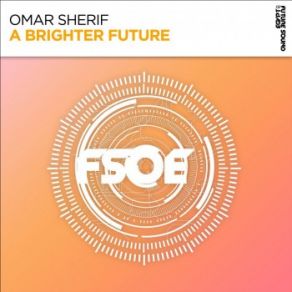 Download track A Brighter Future Omar Sherif