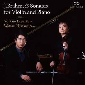 Download track Brahms: Sonata For Violin And Piano No. 1 In G Major, Op. 78: I. Vivace Ma Non Troppo Wataru Hisasue, Yu Kurokawa