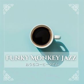 Download track A Cup Of Coffee With A Twist Funky Monkey Jazz