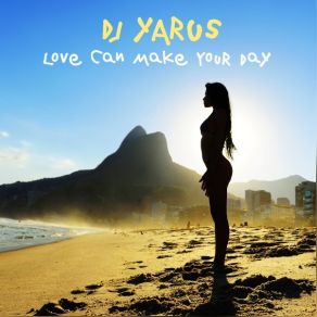 Download track Love Can Make Your Day (Copacabana Mix) Dj Yarus