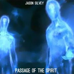 Download track Passage Of The Spirit Jason Silvey