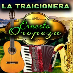 Download track La Traicionera Ernesto Oropeza