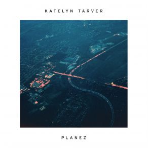 Download track Planez Katelyn Tarver