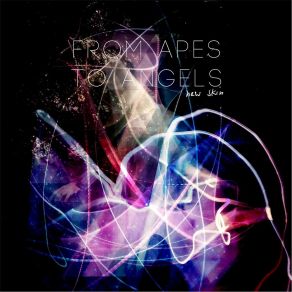 Download track New Skin From Apes To Angels