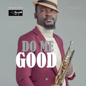 Download track Do Me Good Absolute Tonny