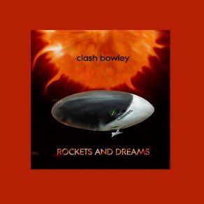 Download track Rockets And Dreams Clash Bowley