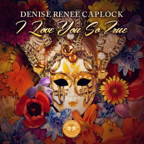 Download track I Love You So True (David DeBerry Original Version) Denise Renee Caplock