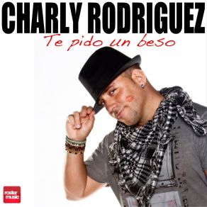 Download track Te Pido Un Beso (Extended Mix) Charly Rodriguez