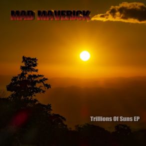 Download track Trillions Of Suns Mad Maverick