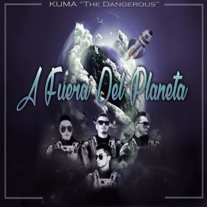 Download track A Fuera Del Planeta Kuma The Dangerous