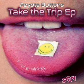 Download track TAKE THE TRIP PEYOTE BUTTONS