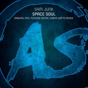 Download track Space Soul (Wade Wätts Remix) Sam Junk, Tencode, Wade Wätts